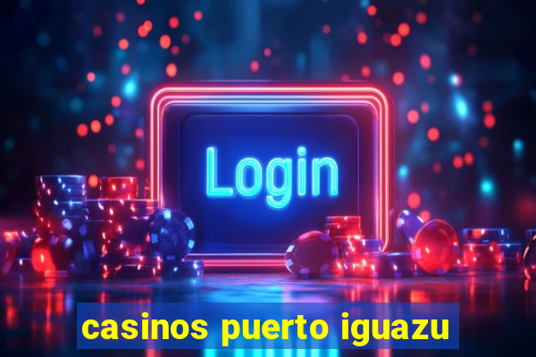 casinos puerto iguazu