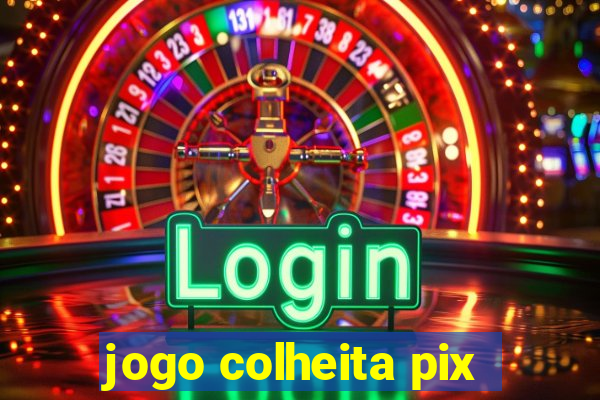 jogo colheita pix