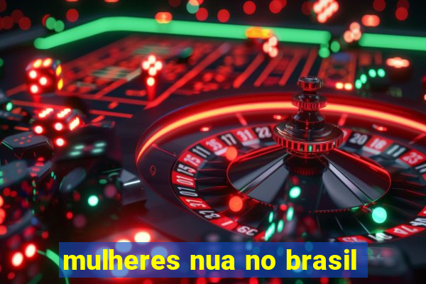 mulheres nua no brasil