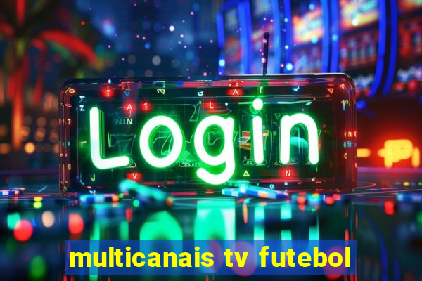 multicanais tv futebol