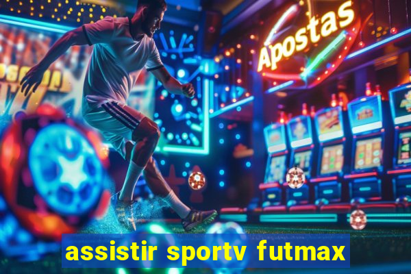 assistir sportv futmax