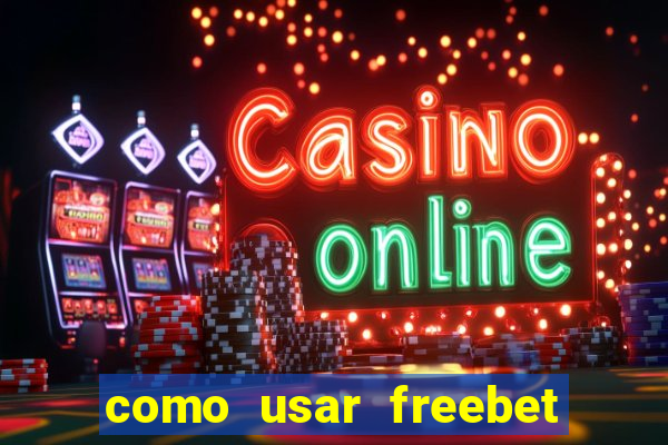 como usar freebet vai de bet