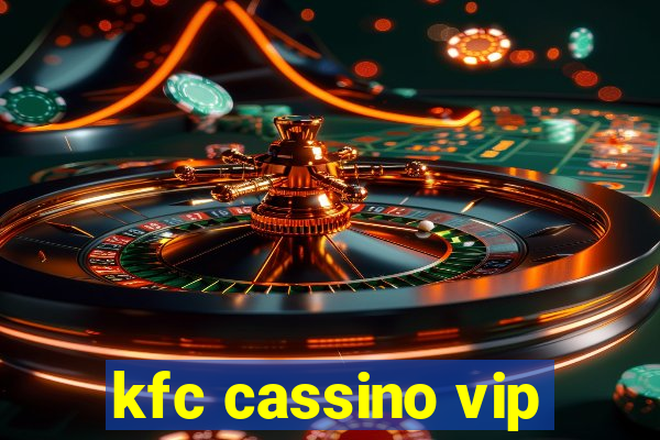 kfc cassino vip