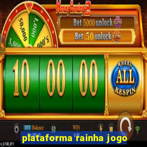 plataforma rainha jogo