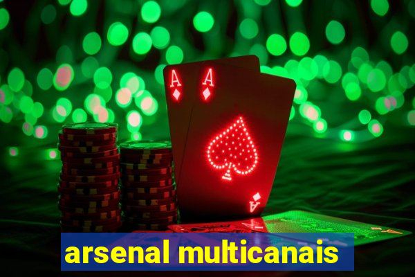 arsenal multicanais