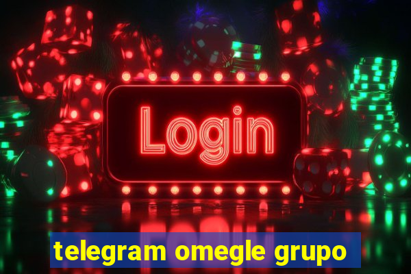 telegram omegle grupo