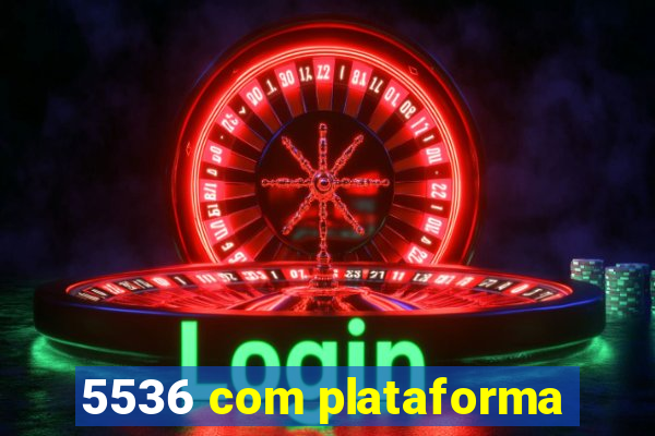 5536 com plataforma