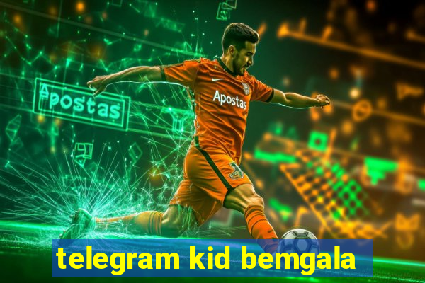 telegram kid bemgala