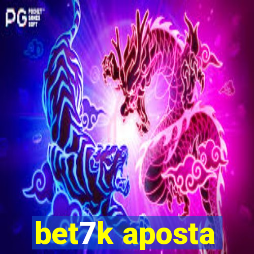 bet7k aposta