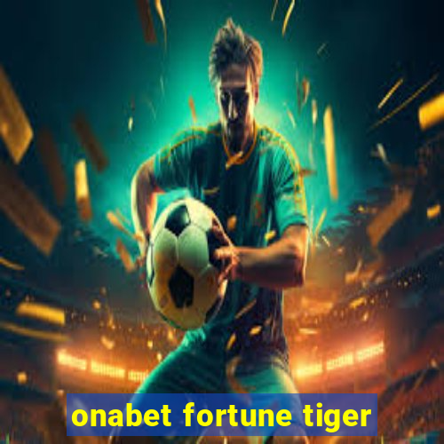 onabet fortune tiger