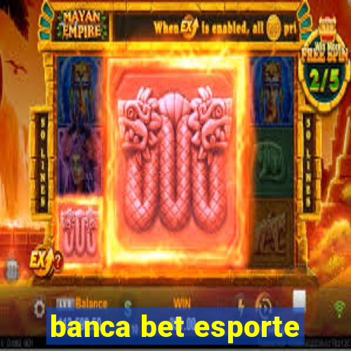 banca bet esporte