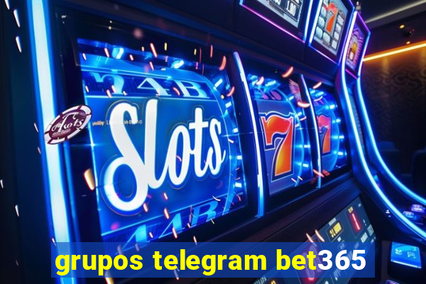 grupos telegram bet365