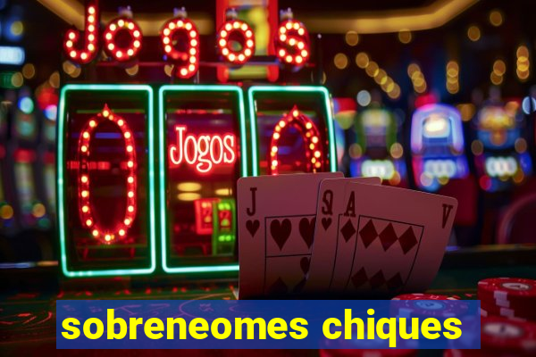 sobreneomes chiques