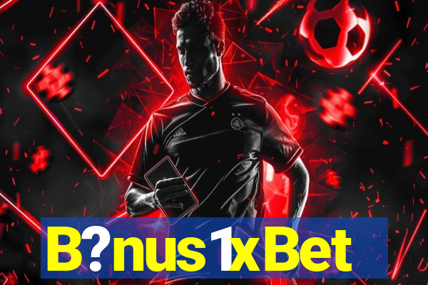 B?nus1xBet