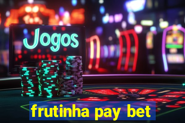 frutinha pay bet