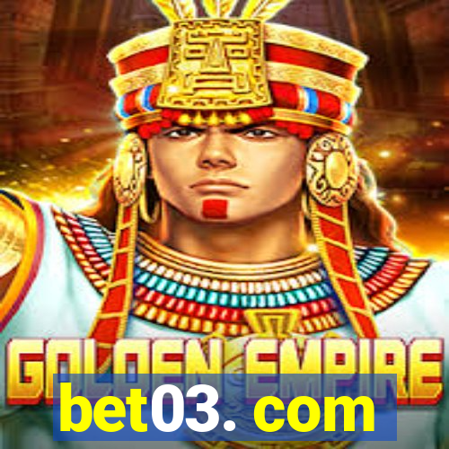 bet03. com