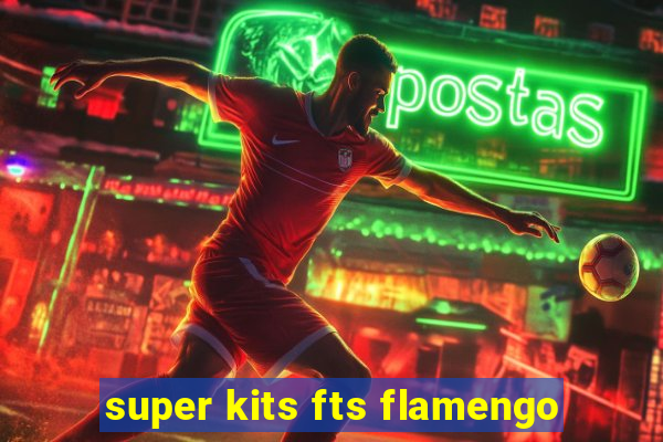 super kits fts flamengo