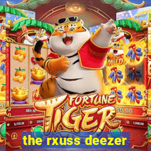 the rxuss deezer