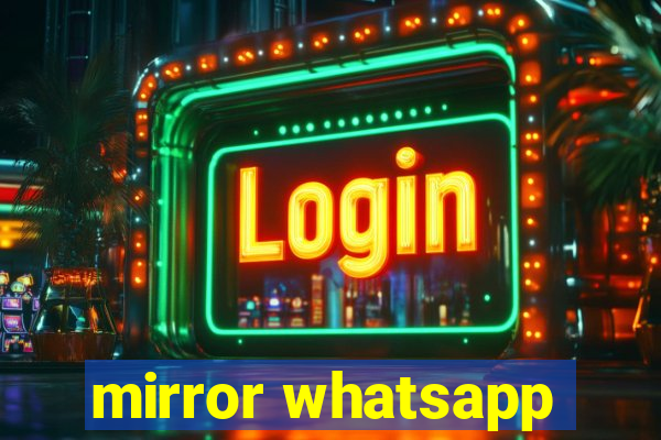 mirror whatsapp