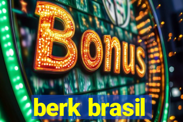 berk brasil