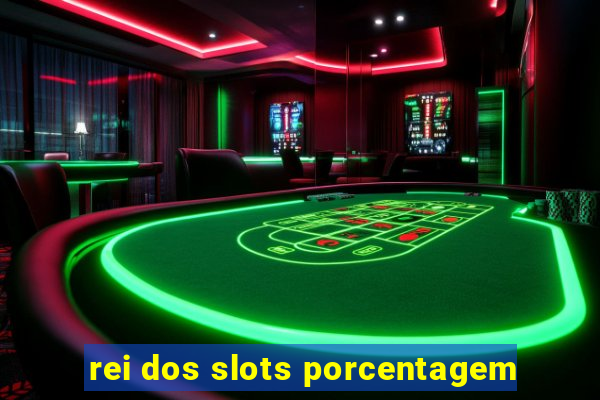 rei dos slots porcentagem