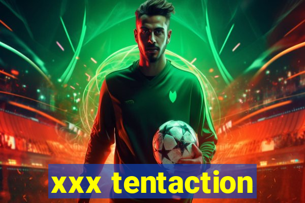 xxx tentaction