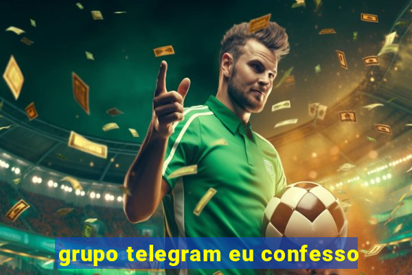 grupo telegram eu confesso