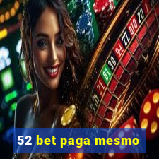 52 bet paga mesmo