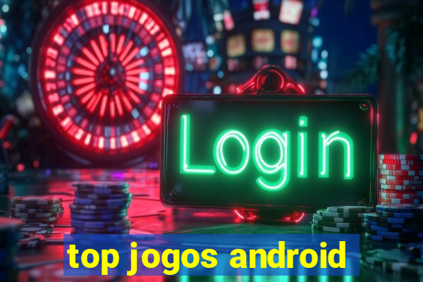 top jogos android