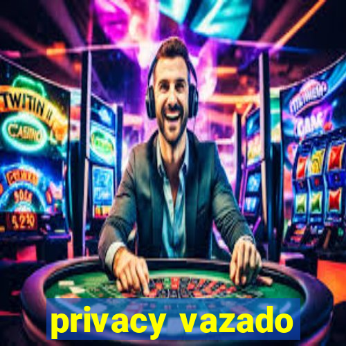 privacy vazado