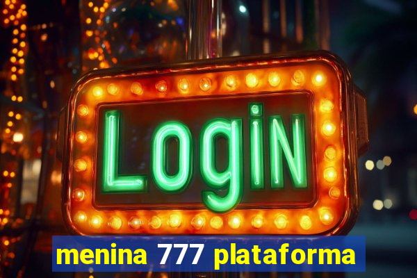 menina 777 plataforma