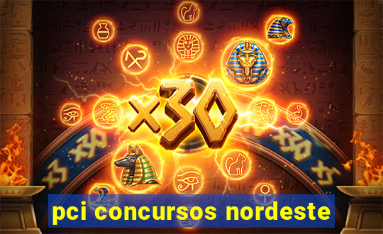 pci concursos nordeste