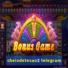 cheiodetesao2 telegram