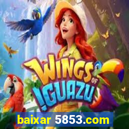 baixar 5853.com