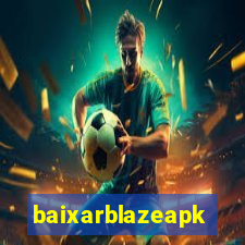 baixarblazeapk