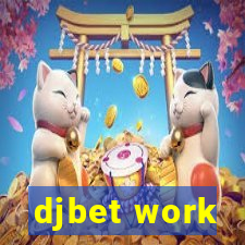 djbet work