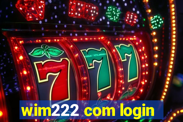 wim222 com login