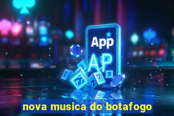 nova musica do botafogo