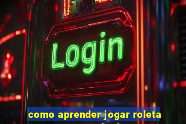 como aprender jogar roleta