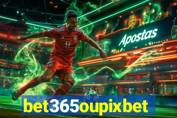 bet365oupixbet