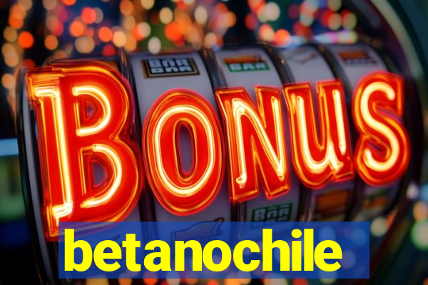 betanochile