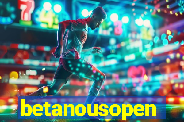 betanousopen