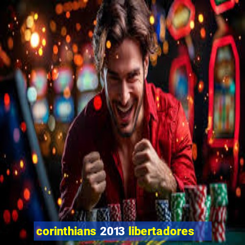 corinthians 2013 libertadores