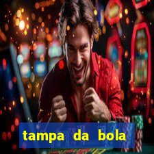 tampa da bola futebol ao vivo hoje