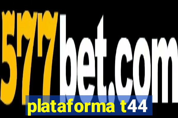 plataforma t44