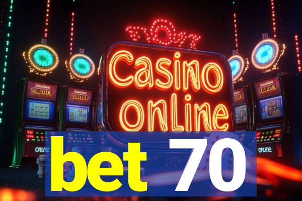 bet 70