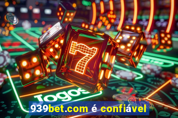 939bet.com é confiável