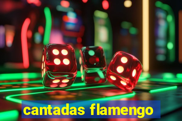 cantadas flamengo