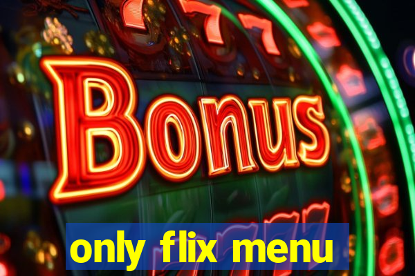 only flix menu