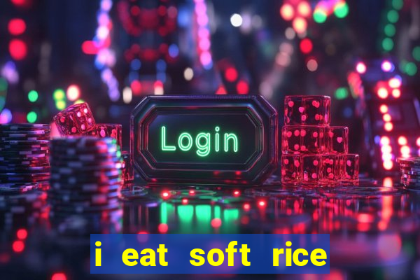 i eat soft rice in another world em português